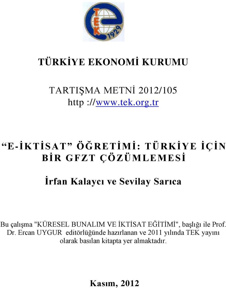 Sarıca Bu çalışma "KÜRESEL BUNALIM VE İKTİSAT EĞİTİMİ", başlığı ile Prof. Dr.