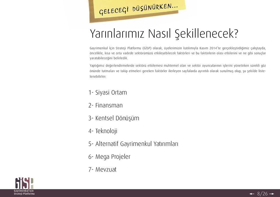 faktörlerin olası etkilerini ve ne gibi sonuçlar yaratabileceğini belirledik.