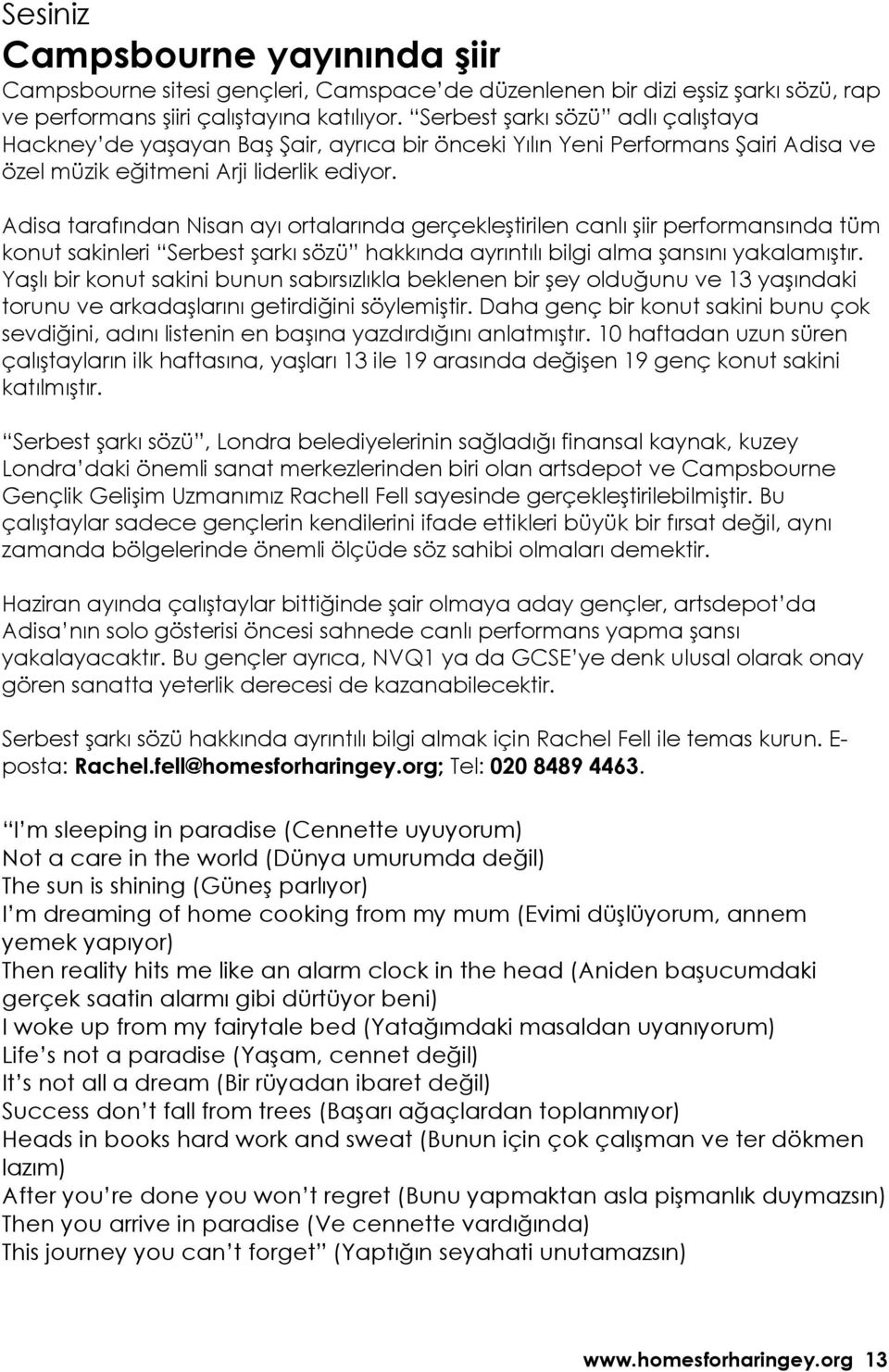 Adisa tarafından Nisan ayı ortalarında gerçekleştirilen canlı şiir performansında tüm konut sakinleri Serbest şarkı sözü hakkında ayrıntılı bilgi alma şansını yakalamıştır.