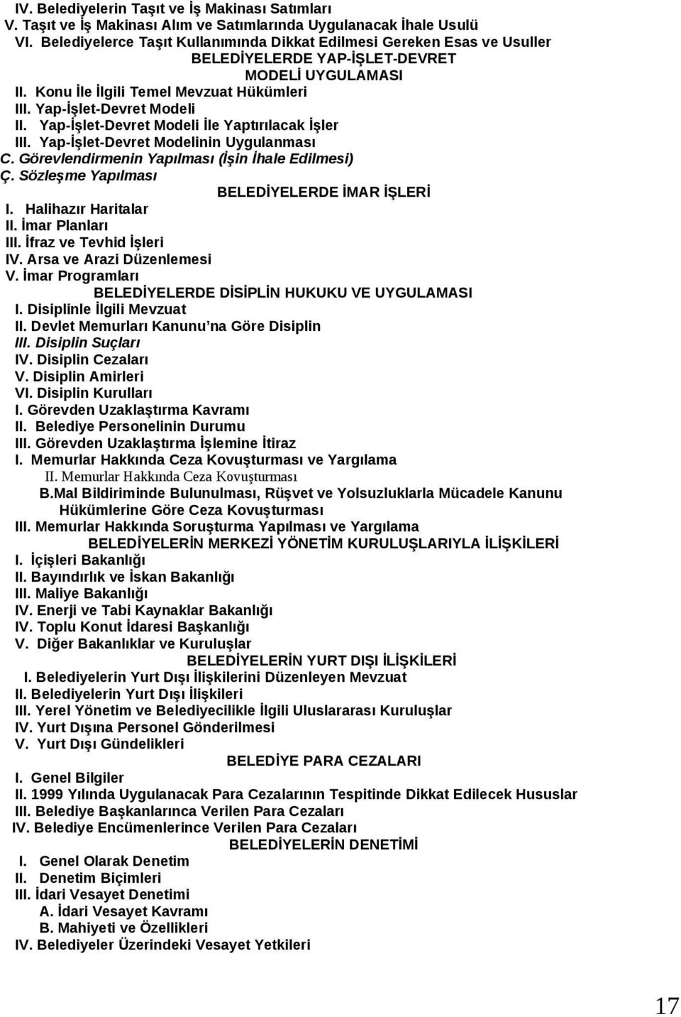 Yap-İşlet-Devret Modeli İle Yaptırılacak İşler III. Yap-İşlet-Devret Modelinin Uygulanması C. Görevlendirmenin Yapılması (İşin İhale Edilmesi) Ç. Sözleşme Yapılması BELEDİYELERDE İMAR İŞLERİ I.