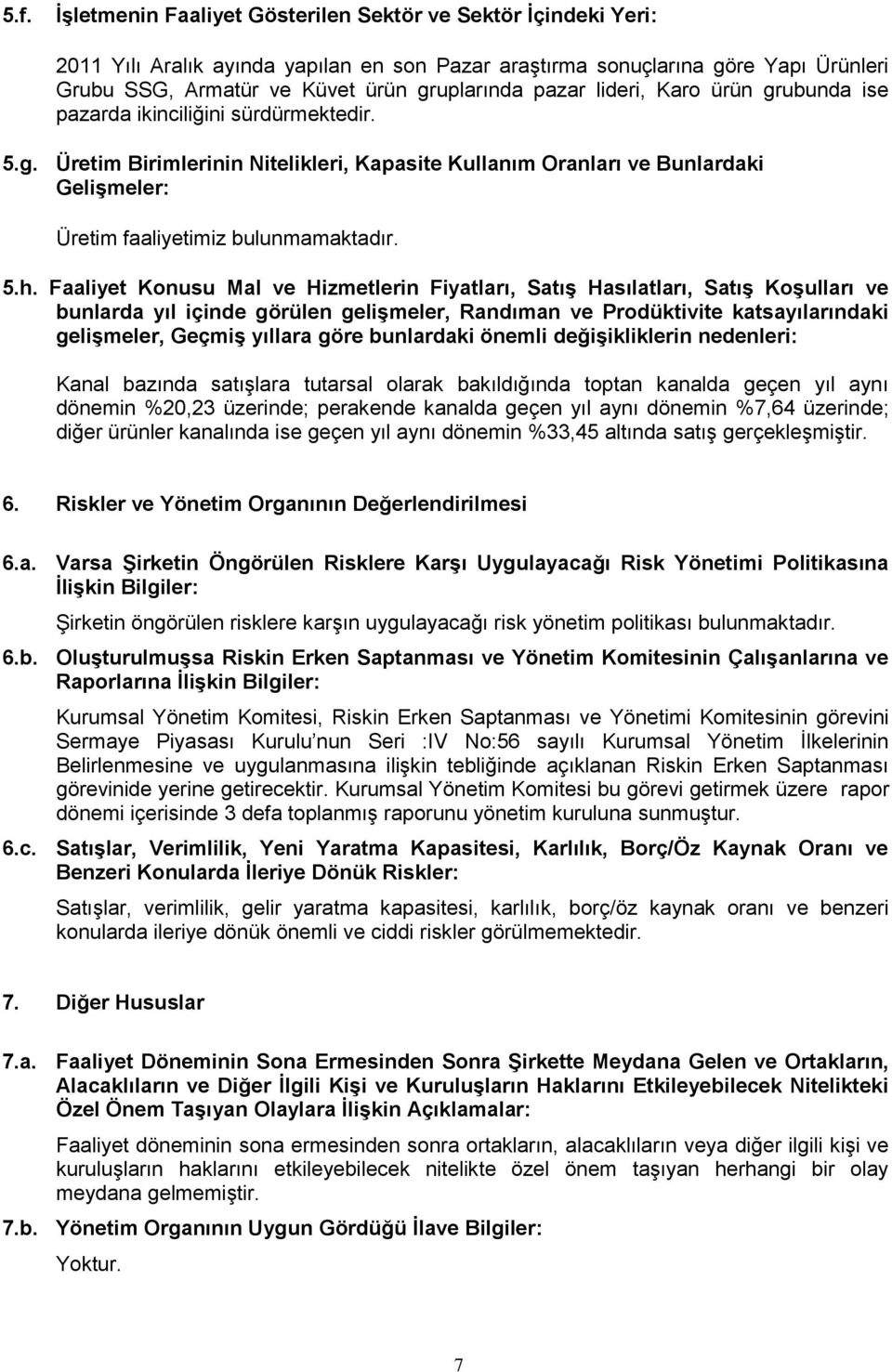 5.h. Faaliyet Konusu Mal ve Hizmetlerin Fiyatları, Satış Hasılatları, Satış Koşulları ve bunlarda yıl içinde görülen gelişmeler, Randıman ve Prodüktivite katsayılarındaki gelişmeler, Geçmiş yıllara