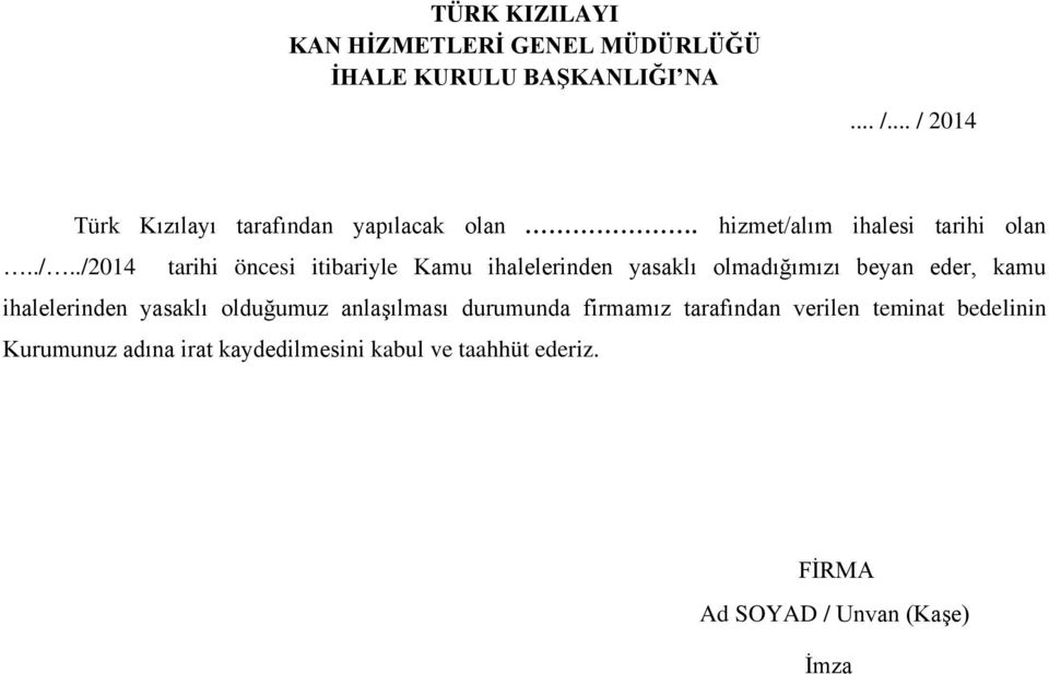 itibariyle Kamu ihalelerinden yasaklı olmadığımızı beyan eder, kamu ihalelerinden yasaklı olduğumuz anlaşılması