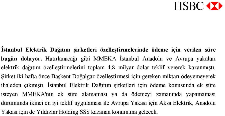 Şirket iki hafta önce Başkent Doğalgaz özelleştirmesi için gereken miktarı ödeyemeyerek ihaleden çıkmıştı.