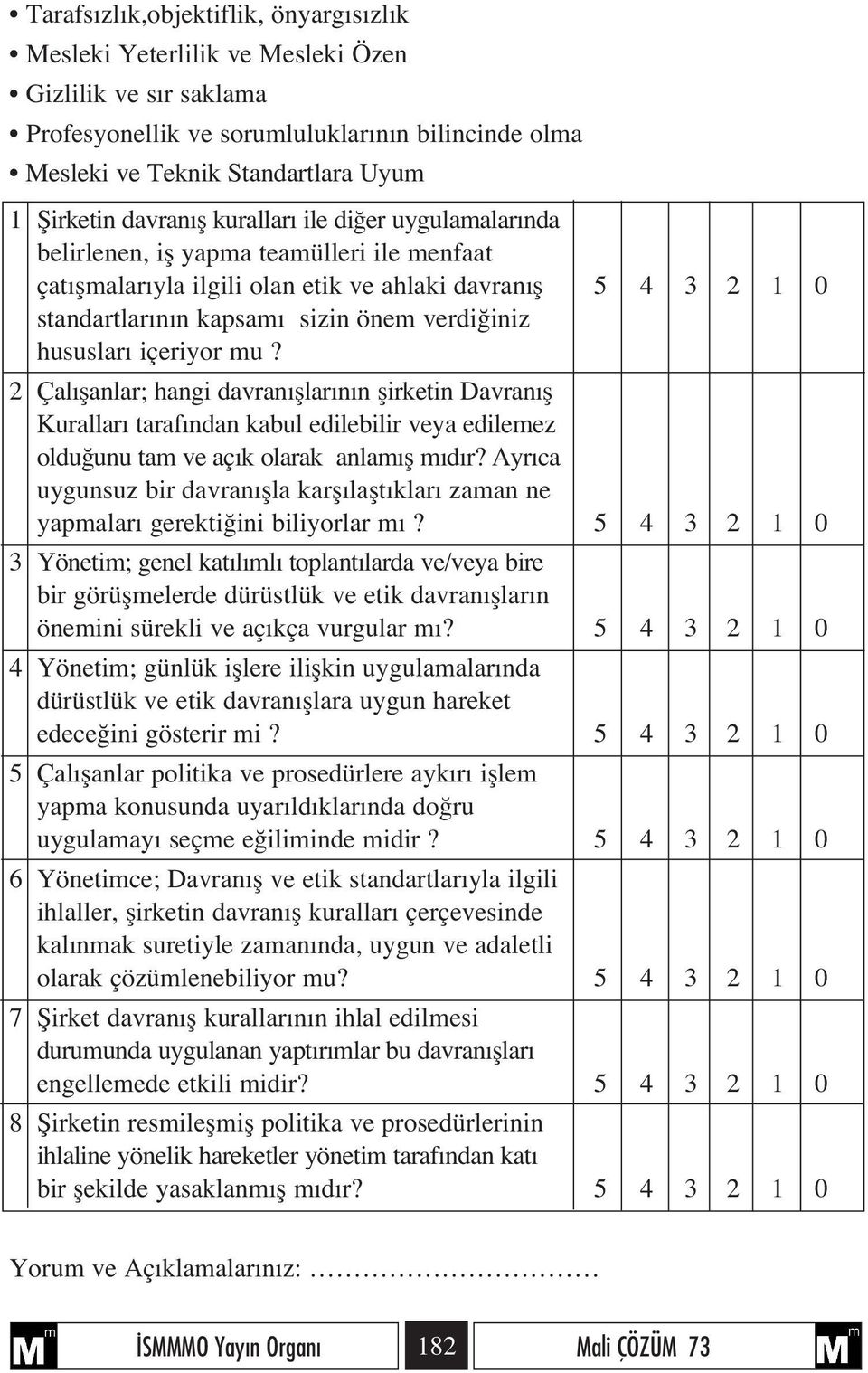 hususlar içeriyor mu? 2 Çal flanlar; hangi davran fllar n n flirketin Davran fl Kurallar taraf ndan kabul edilebilir veya edilemez oldu unu tam ve aç k olarak anlam fl m d r?