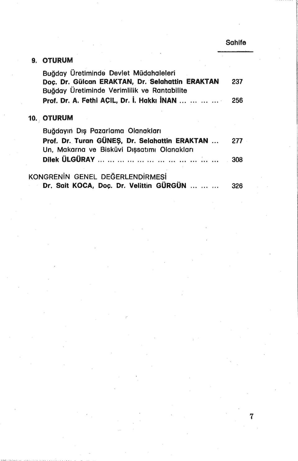 OTURUM Buğdayın Dış Pazarlama Olanakları Prof. Dr. Turan GÜNEŞ, Dr. Selahattin ERAKTAN.