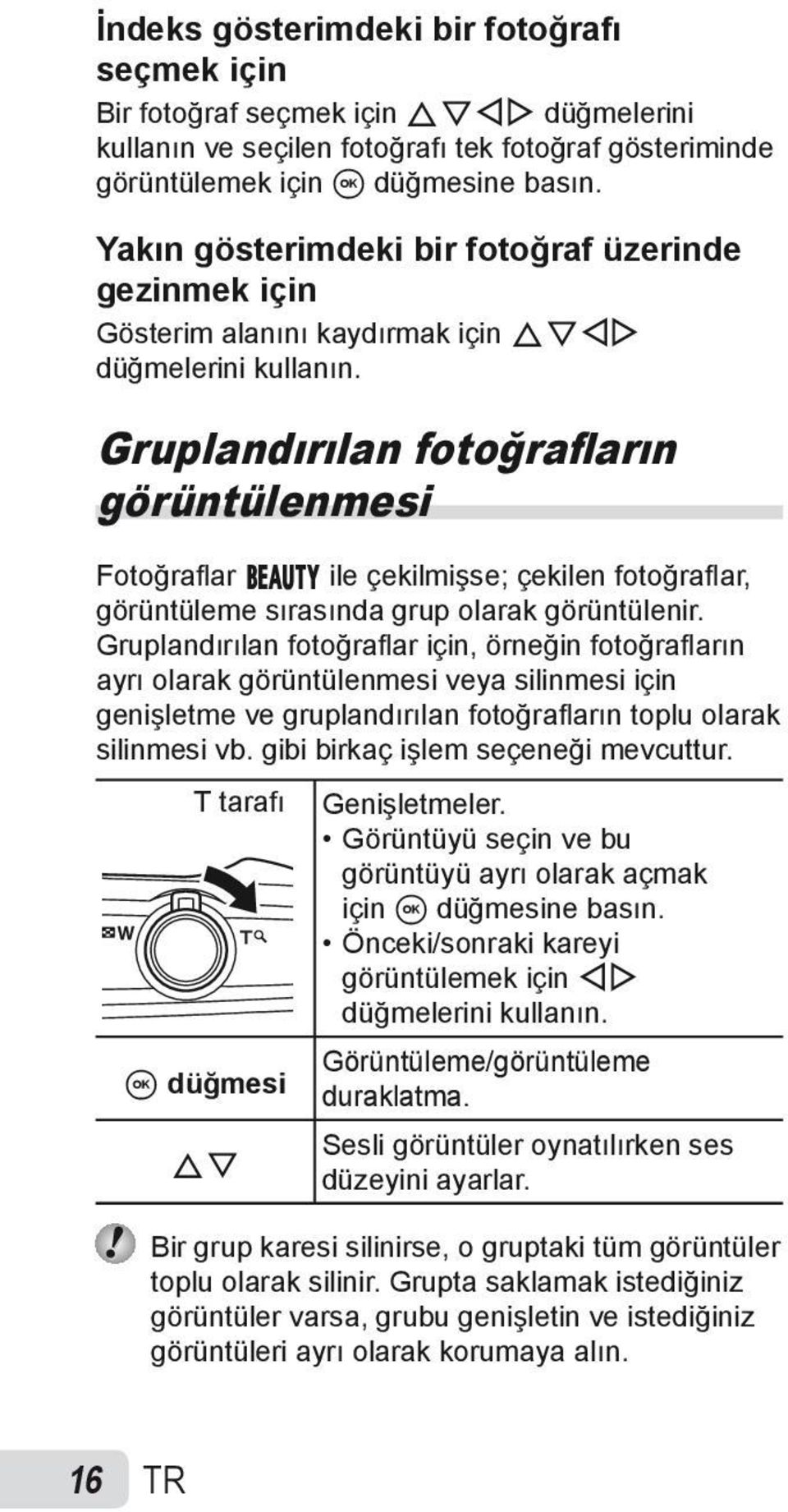 Gruplandırılan fotoğrafların görüntülenmesi Fotoğrafl ar Q ile çekilmişse; çekilen fotoğraflar, görüntüleme sırasında grup olarak görüntülenir.