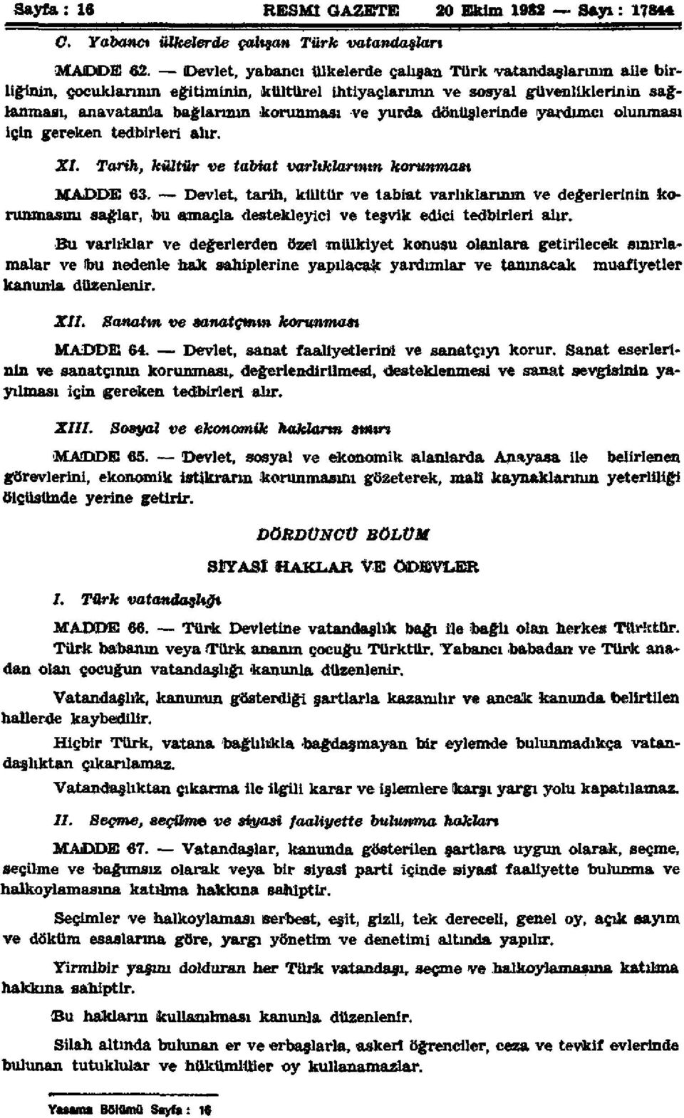 dönüşlerinde yardımcı olunması için gereken tedbirleri alır. XI. Tarih, kültür ve tabiat varlıklarının korunması MADDE 63.