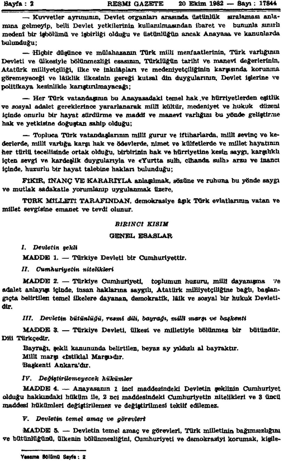 bölünmezliği esasının, Türklüğün tarihî ve manevî değerlerinin, Atatürk milliyetçiliği, ilke ve inkılâpları ve medeniyetçiliğinin karşısında korunma göremeyeceği ve lâiklik ilkesinin gereği kutsal