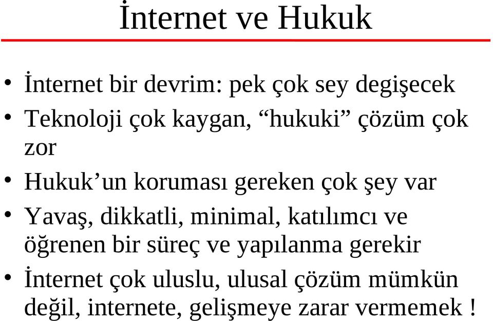 dikkatli, minimal, katılımcı ve öğrenen bir süreç ve yapılanma gerekir