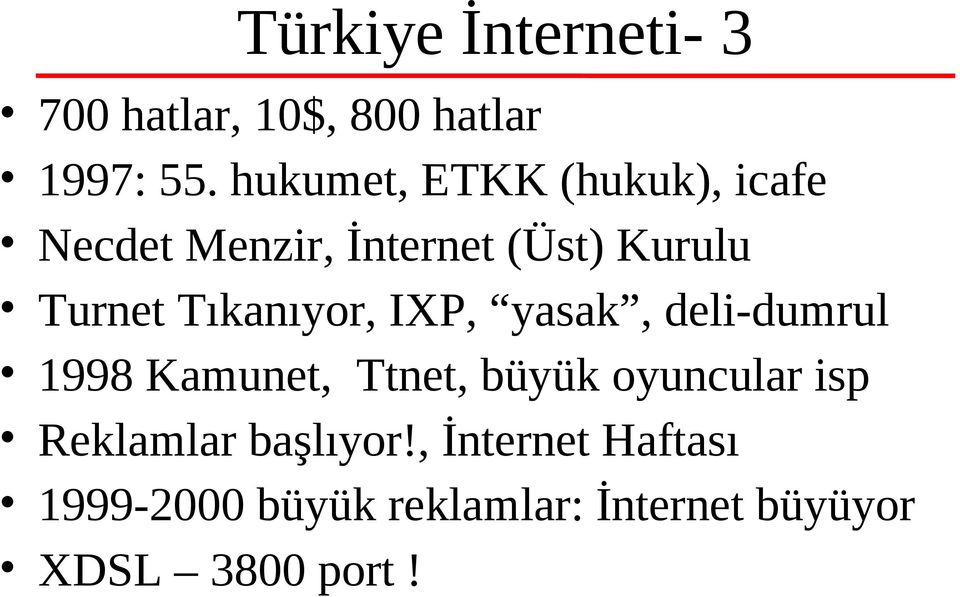 Tıkanıyor, IXP, yasak, deli-dumrul 1998 Kamunet, Ttnet, büyük oyuncular isp