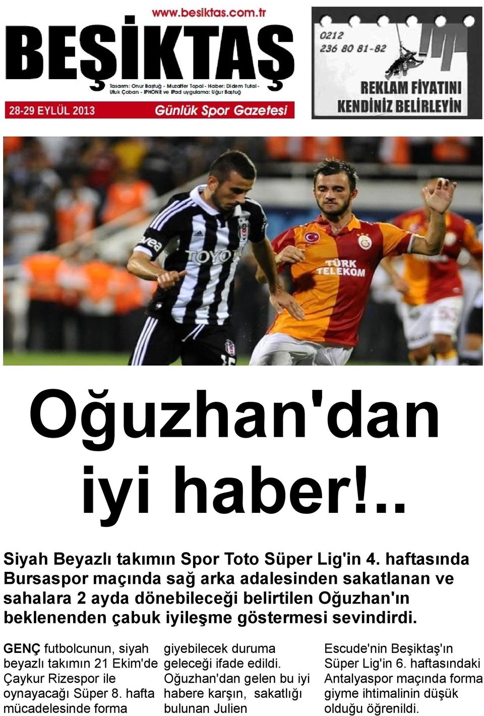 göstermesi sevindirdi. GENÇ futbolcunun, siyah beyazlı takımın 21 Ekim'de Çaykur Rizespor ile oynayacağı Süper 8.