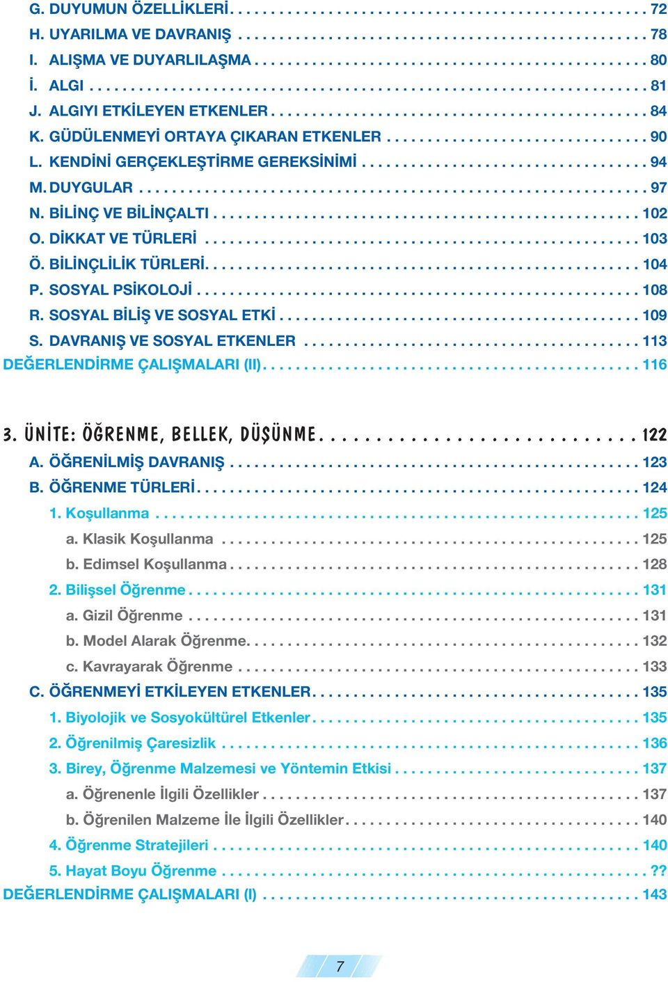 KEND N GERÇEKLEfiT RME GEREKS N M................................... 94 M. DUYGULAR.............................................................. 97 N. B L NÇ VE B L NÇALTI.................................................... 102 O.