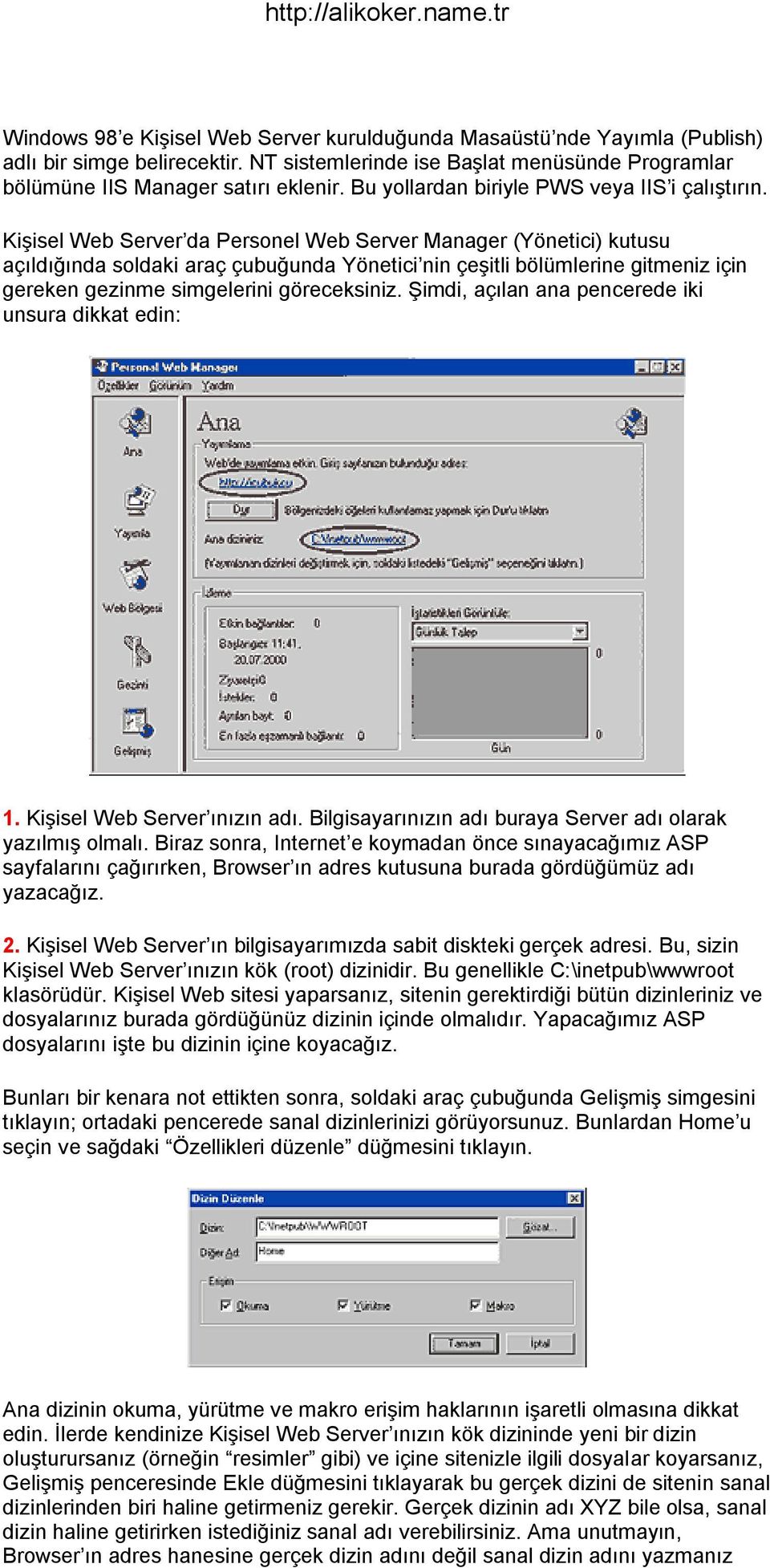 Kişisel Web Server da Personel Web Server Manager (Yönetici) kutusu açıldığında soldaki araç çubuğunda Yönetici nin çeşitli bölümlerine gitmeniz için gereken gezinme simgelerini göreceksiniz.