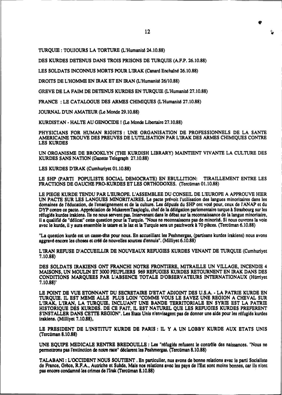 10.88) PHYSICIANS FOR HUMAN RIGHTS: UNE ORGANISATION DE PROFESSIONNELS DE LA SANTE AMERICAINE TROUVE DES PREUVES DE L'UTILISATION PAR L'IRAK DES ARMES CHIMIQUES CONTRE LES KURDES UN ORGANISME DE