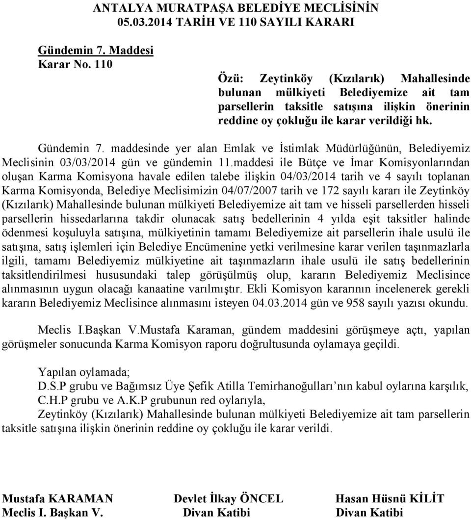 maddesinde yer alan Emlak ve İstimlak Müdürlüğünün, Belediyemiz Meclisinin 03/03/2014 gün ve gündemin 11.