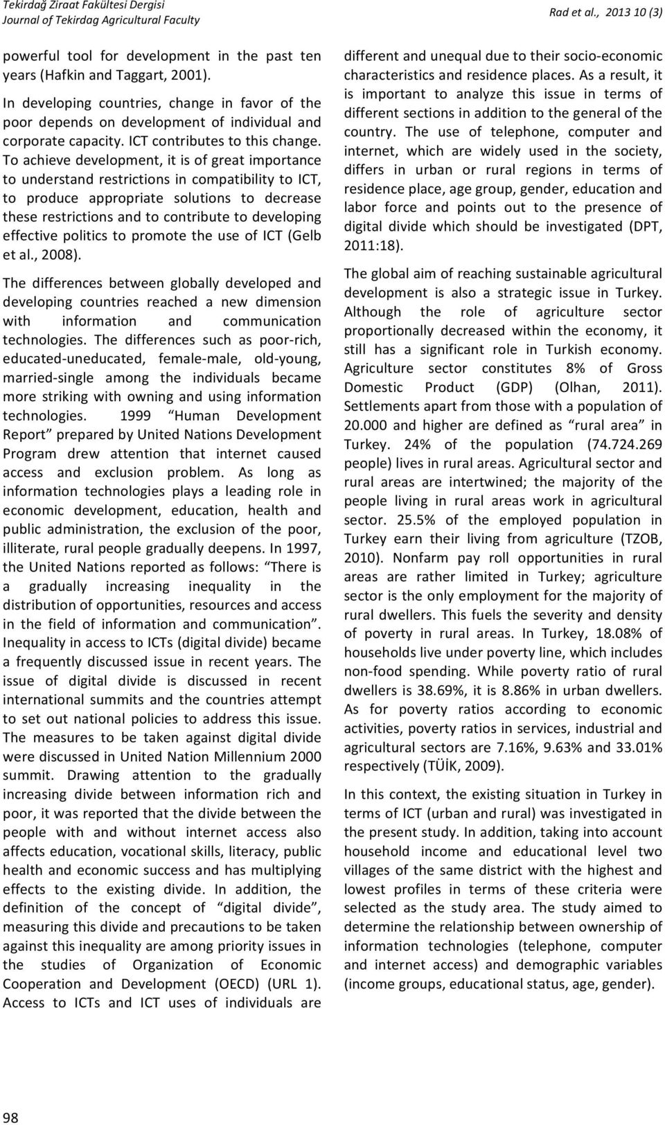 Toachievedevelopment,itisofgreatimportance tounderstandrestrictionsincompatibilitytoict, to produce appropriate solutions to decrease theserestrictionsandtocontributetodeveloping