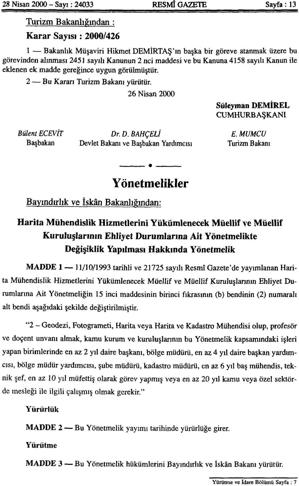 26 Nisan 2000 Süleyman DEMİREL CUMHURBAŞKANI Bülent ECEVİT Dr. D. BAHÇELİ E.