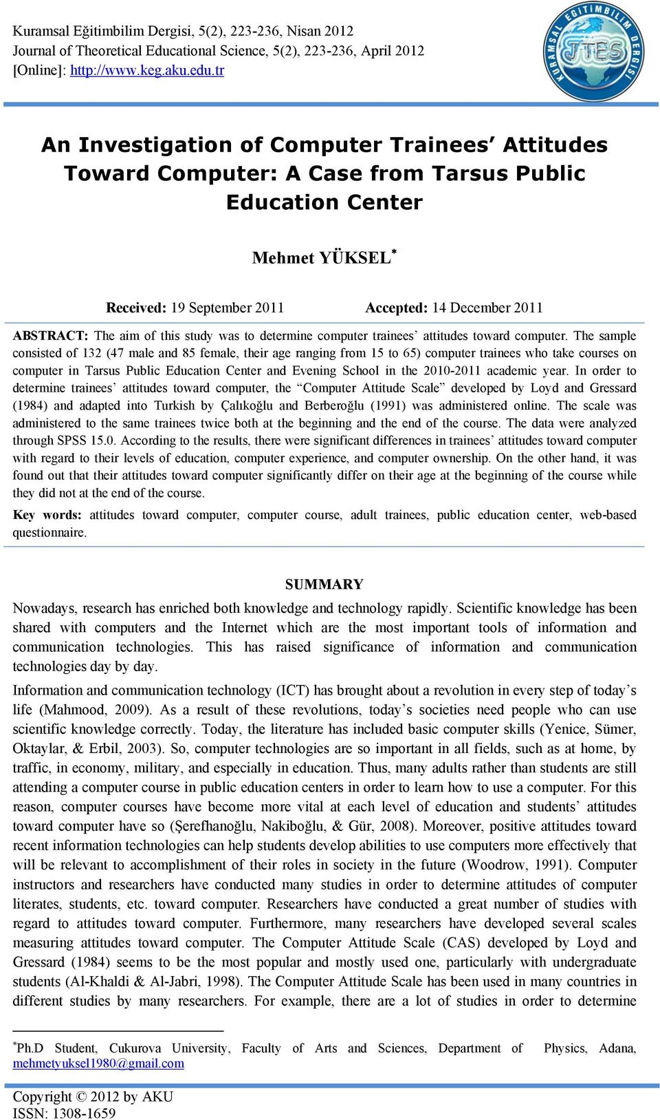 of this study was to determine computer trainees attitudes toward computer.