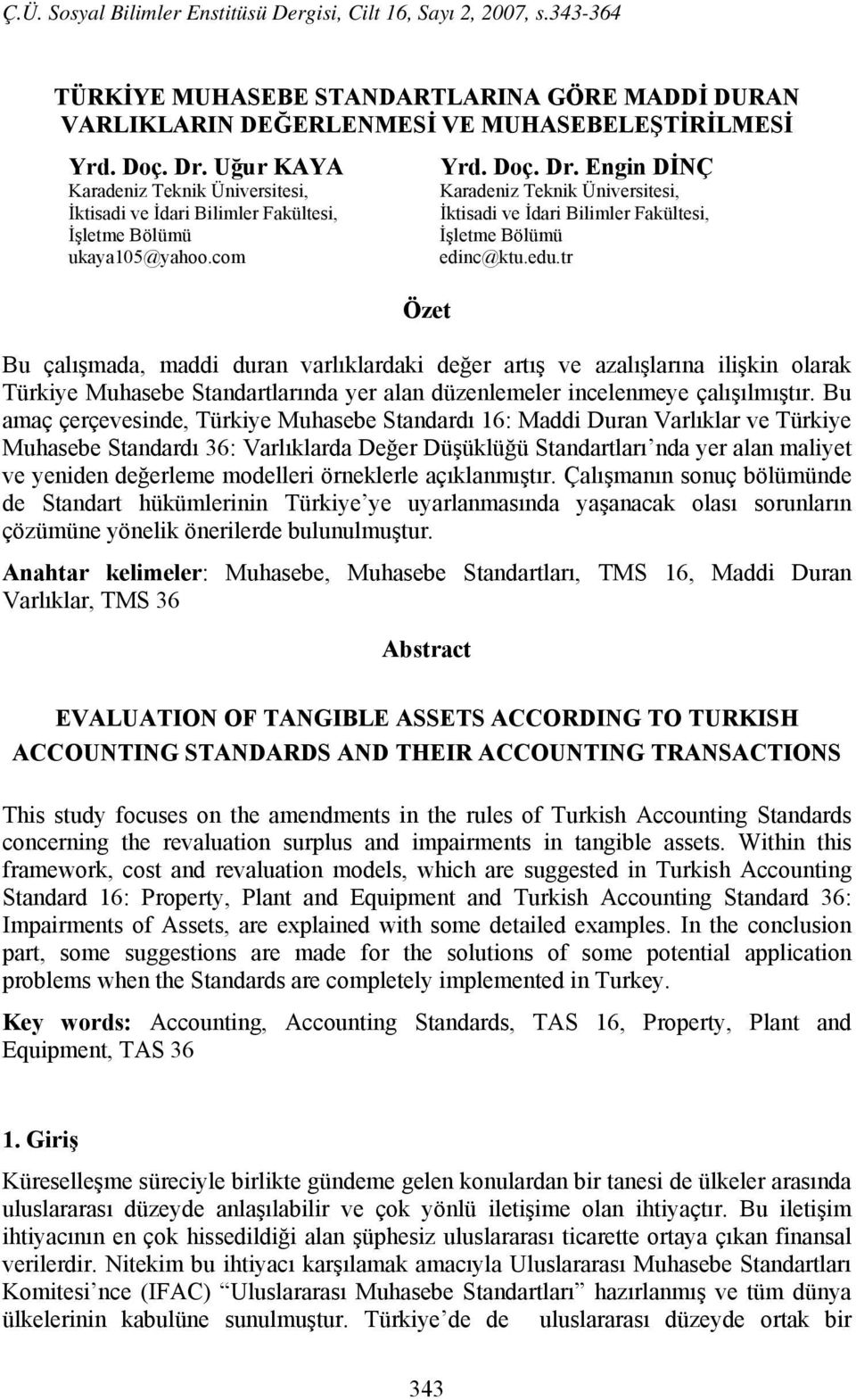 Engin DİNÇ Karadeniz Teknik Üniversitesi, İktisadi ve İdari Bilimler Fakültesi, İşletme Bölümü edinc@ktu.edu.