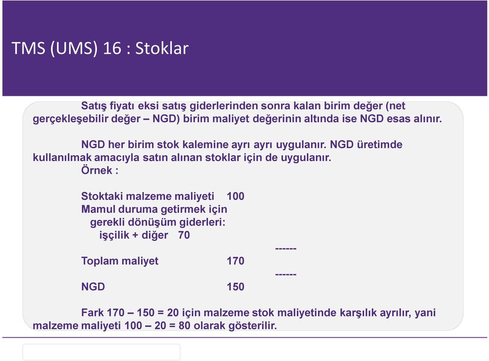 NGD üretimde kullanılmak amacıyla satın alınan stoklar için de uygulanır.