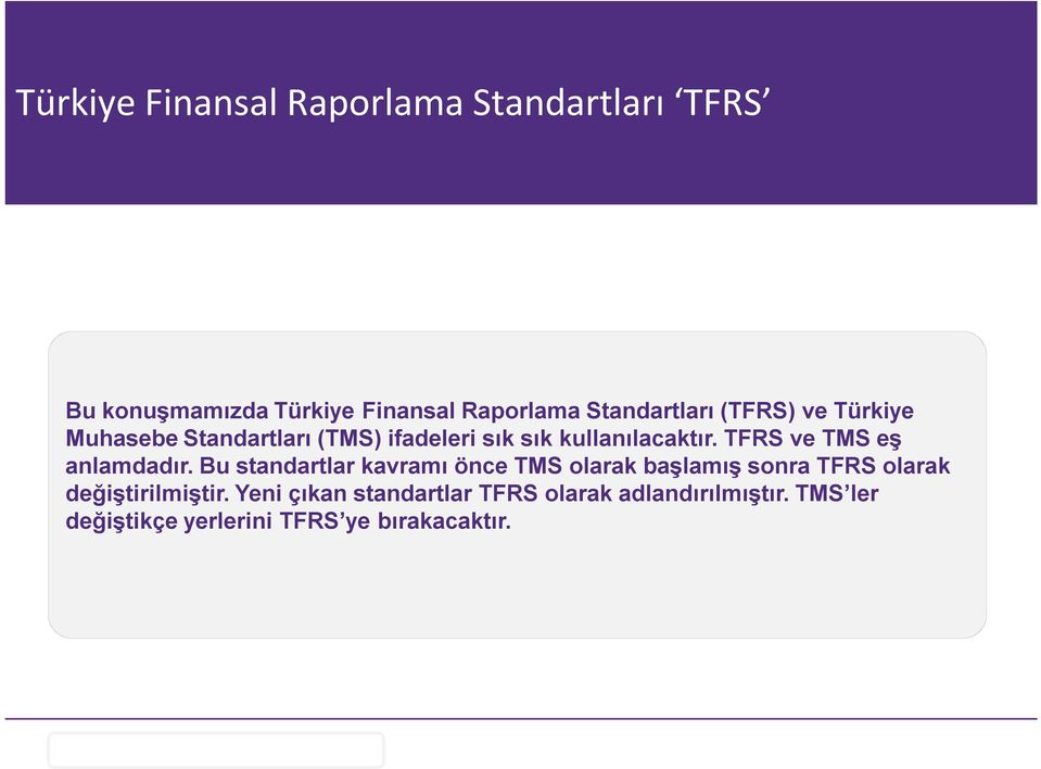 TFRS ve TMS eş anlamdadır.