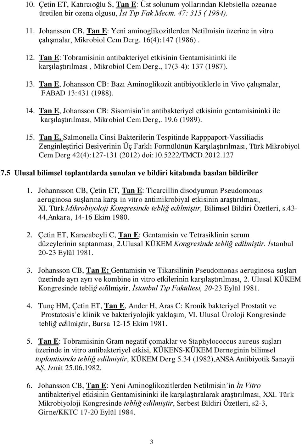 Tan E: Tobramisinin antibakteriyel etkisinin Gentamisininki ile karşılaştırılması, Mikrobiol Cem Derg., 17(3-4): 137