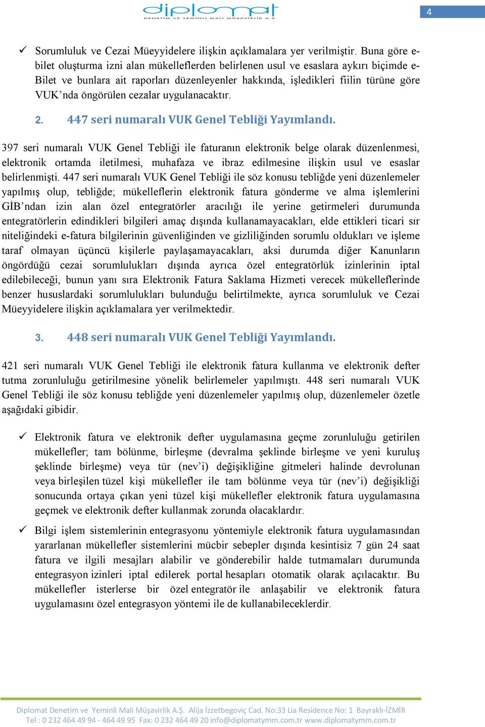 öngörülen cezalar uygulanacaktır. 2. 447 seri numaralı VUK Genel Tebliği Yayımlandı.