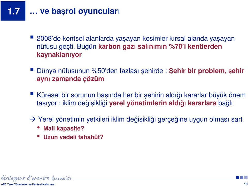 zamanda çözüm Küresel bir sorunun başında her bir şehirin aldığı kararlar büyük önem taşıyor : iklim değişikliği yerel yönetimlerin