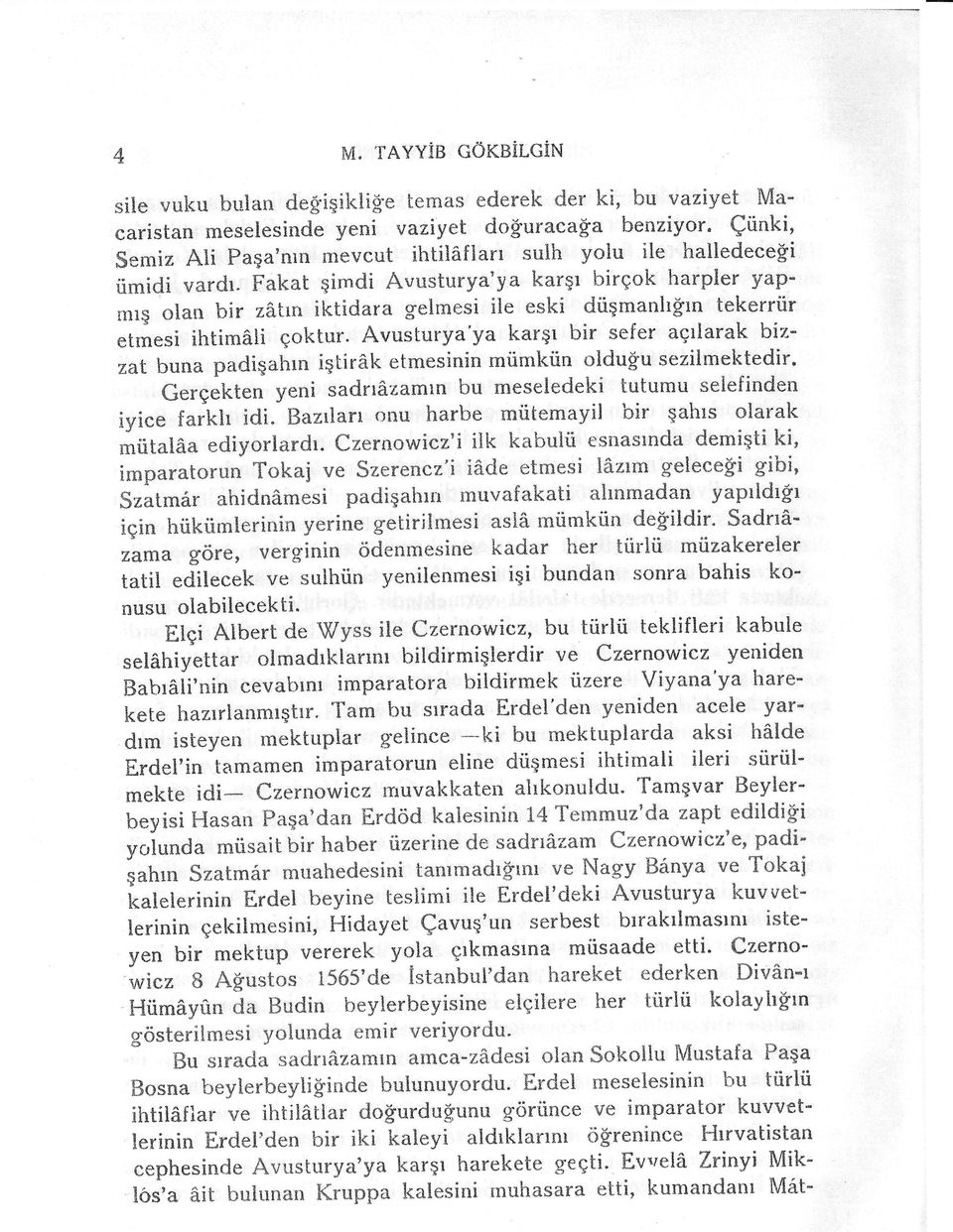 Avusturya'ya kargr bir sefer aqllayak biz- uat buna pa*$iqahrn iglir&k etmesinin miimlc^tin *lduf'u serilmektedir" ffiergekten yer:i sadnazarntn bu rneseledeki tutumu selefinden iy!c* fnrutr idi.