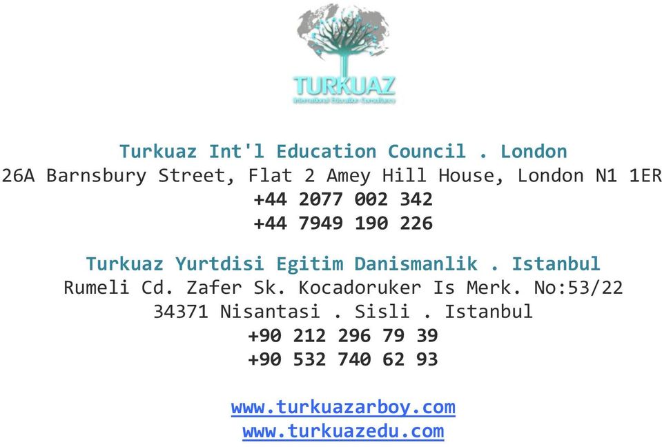 +44 7949 190 226 Turkuaz disi Egitim Danismanlik. Istanbul Rumeli Cd. Zafer Sk.