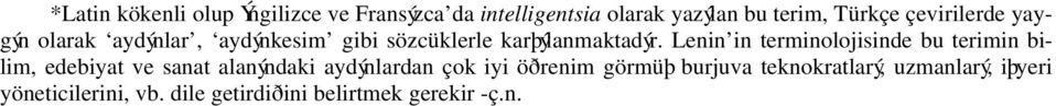 Lenin in terminolojisinde bu terimin bilim, edebiyat ve sanat alanýndaki aydýnlardan çok iyi