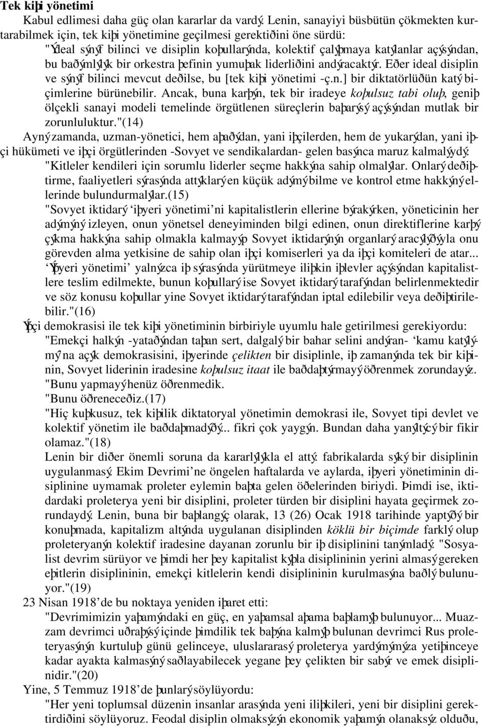 baðýmlýlýk bir orkestra þefinin yumuþak liderliðini andýracaktýr. Eðer ideal disiplin ve sýnýf bilinci mevcut deðilse, bu [tek kiþi yönetimi -ç.n.] bir diktatörlüðün katý biçimlerine bürünebilir.