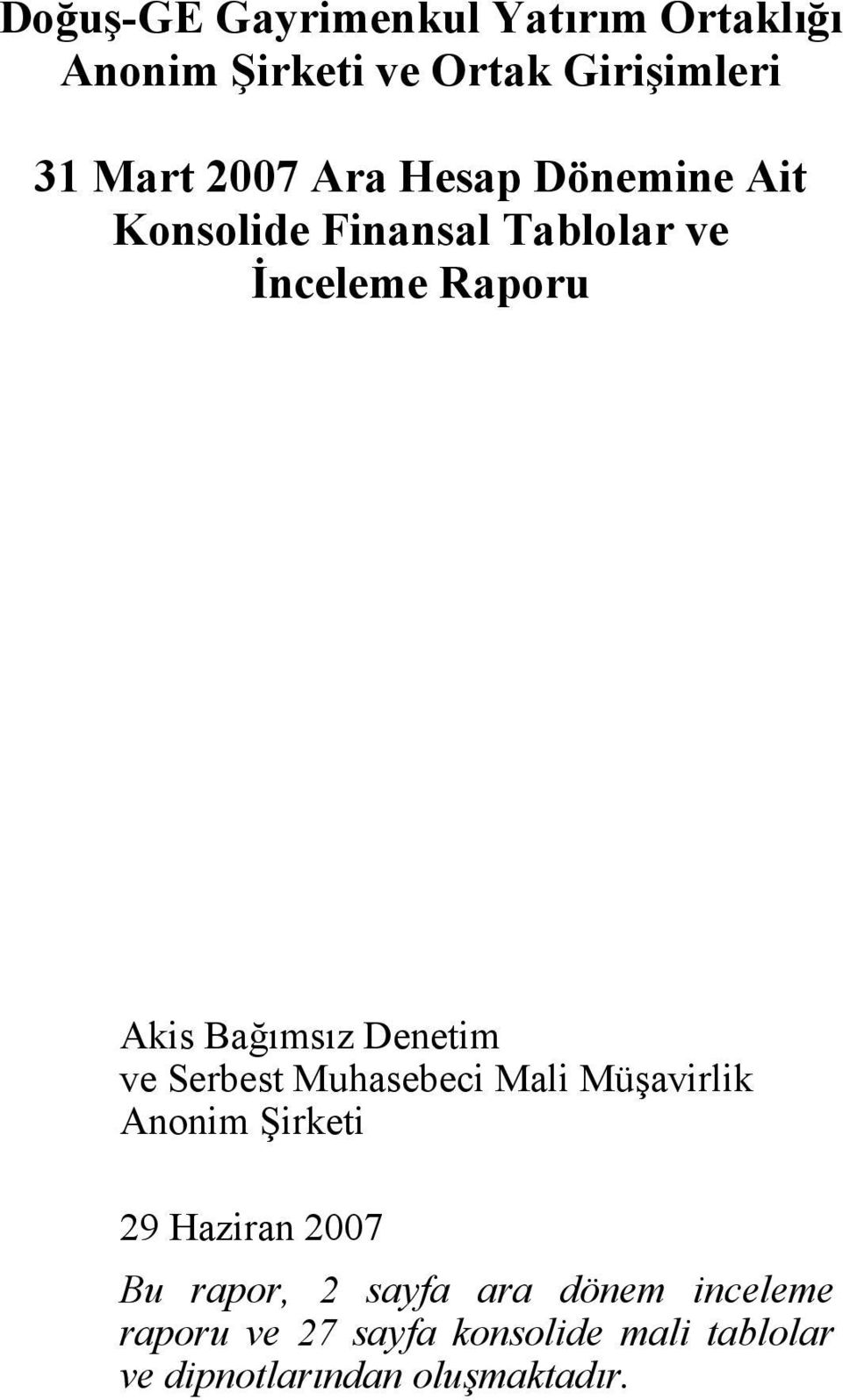 Serbest Muhasebeci Mali Müşavirlik Anonim Şirketi 29 Haziran Bu rapor, 2 sayfa ara