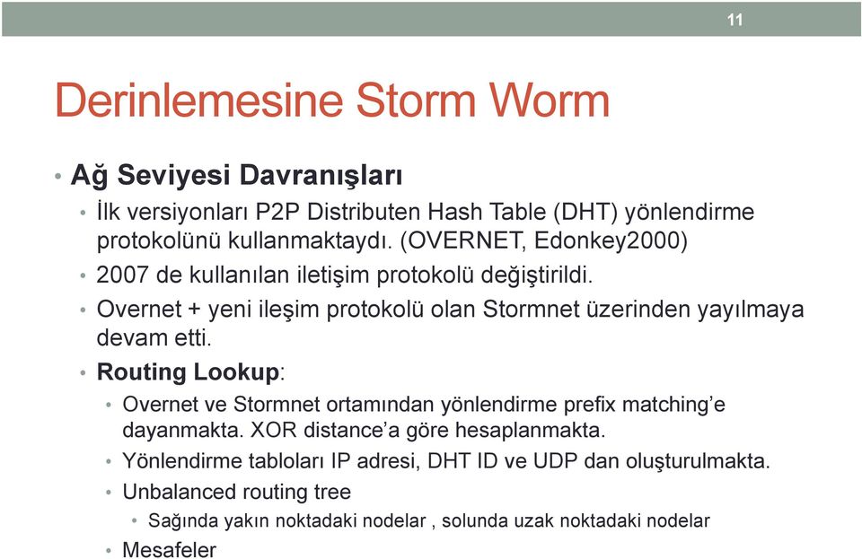 Overnet + yeni ileşim protokolü olan Stormnet üzerinden yayılmaya devam etti.