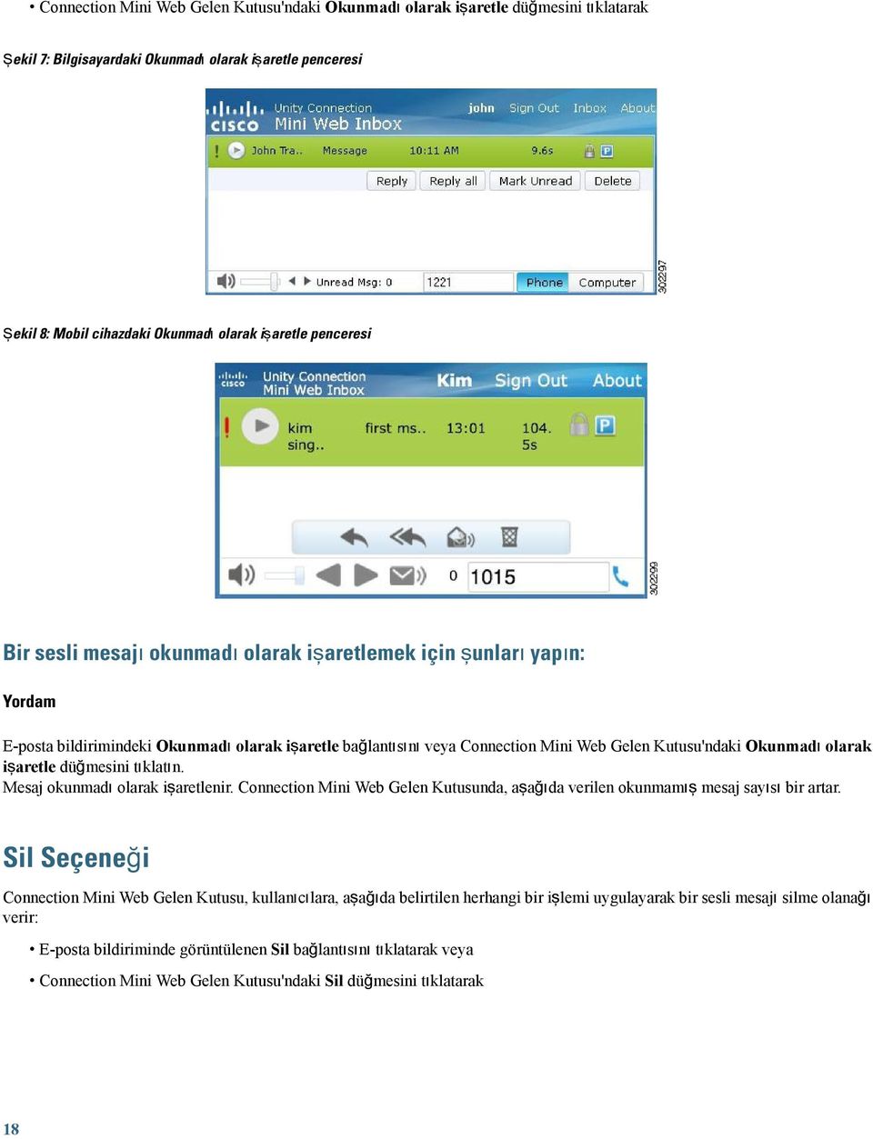 olarak işaretle düğmesini tıklatın. Mesaj okunmadı olarak işaretlenir. Connection Mini Web Gelen Kutusunda, aşağıda verilen okunmamış mesaj sayısı bir artar.