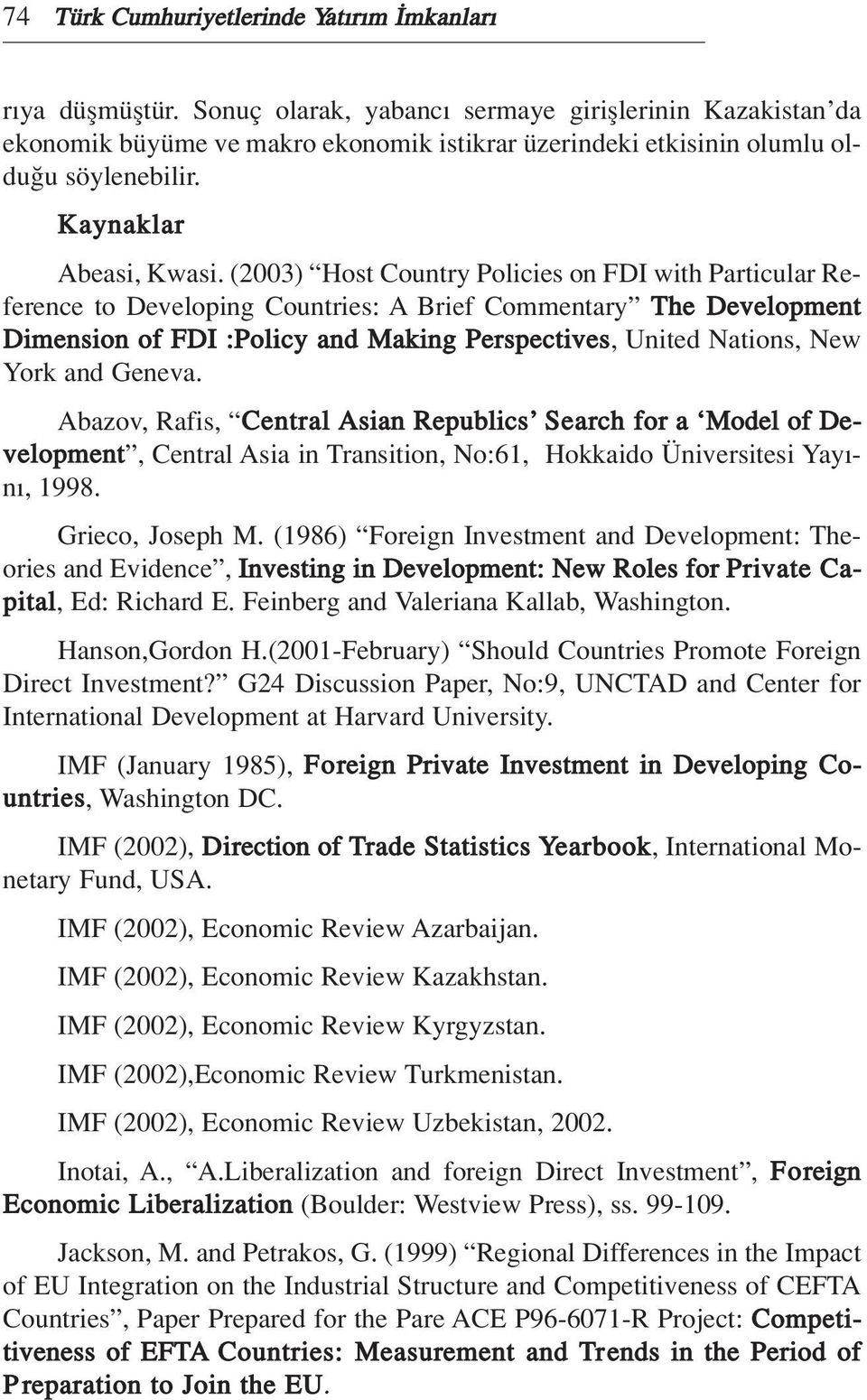 (2003) Host Country Policies on FDI with Particular Reference to Developing Countries: A Brief Commentary The Development Dimension of FDI :Policy and Making Perspectives, United Nations, New York