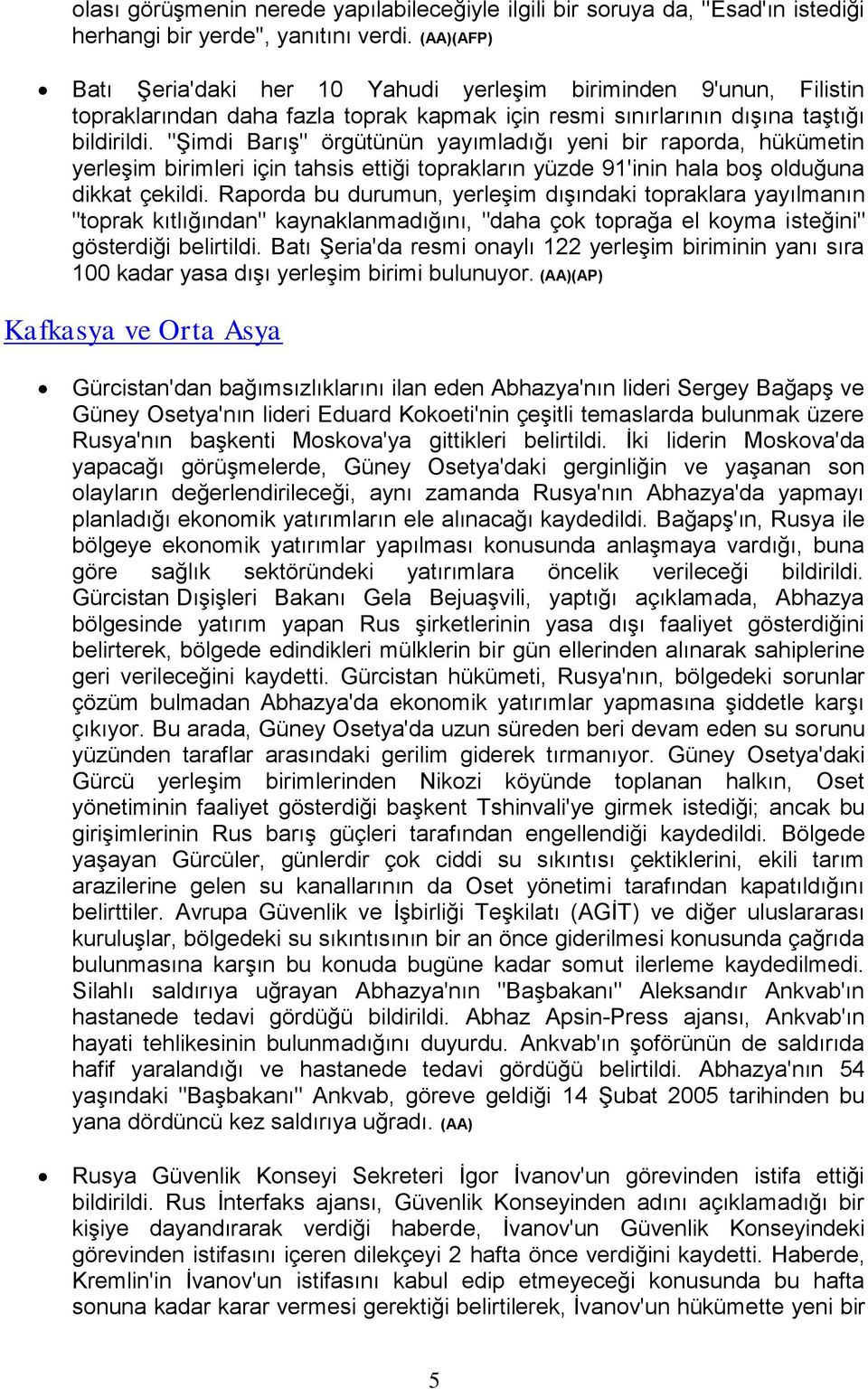 "Şimdi Barış" örgütünün yayımladığı yeni bir raporda, hükümetin yerleşim birimleri için tahsis ettiği toprakların yüzde 91'inin hala boş olduğuna dikkat çekildi.