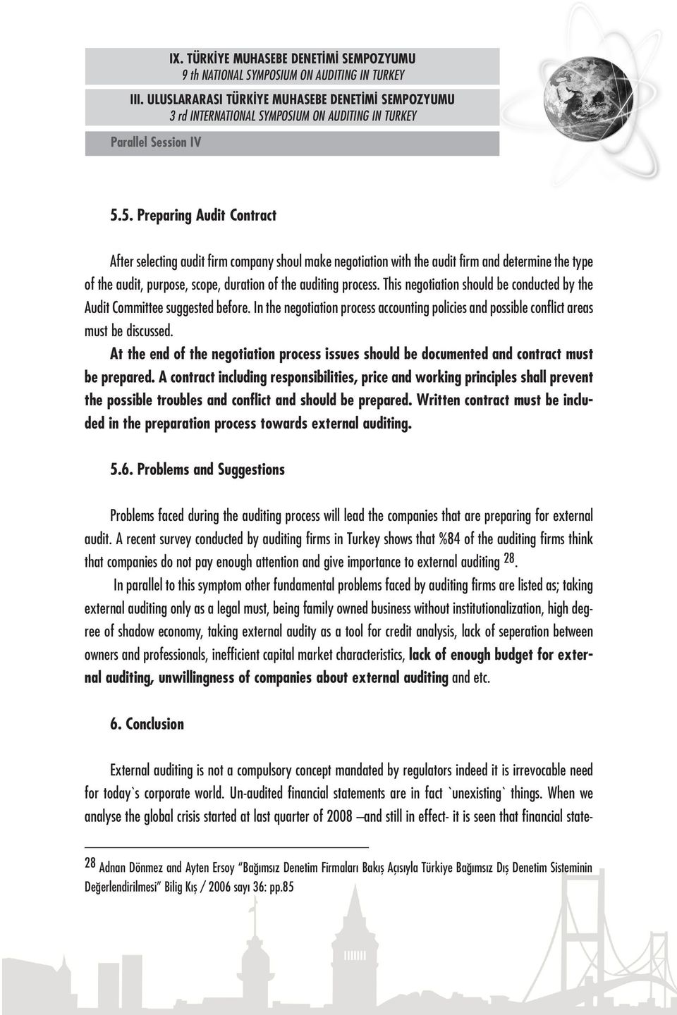 At the end of the negotiation process issues should be documented and contract must be prepared.