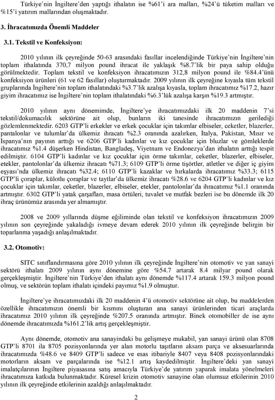 i yatırım mallarından oluşmaktadır. 3. İhracatımızda Önemli Maddeler 3.1.