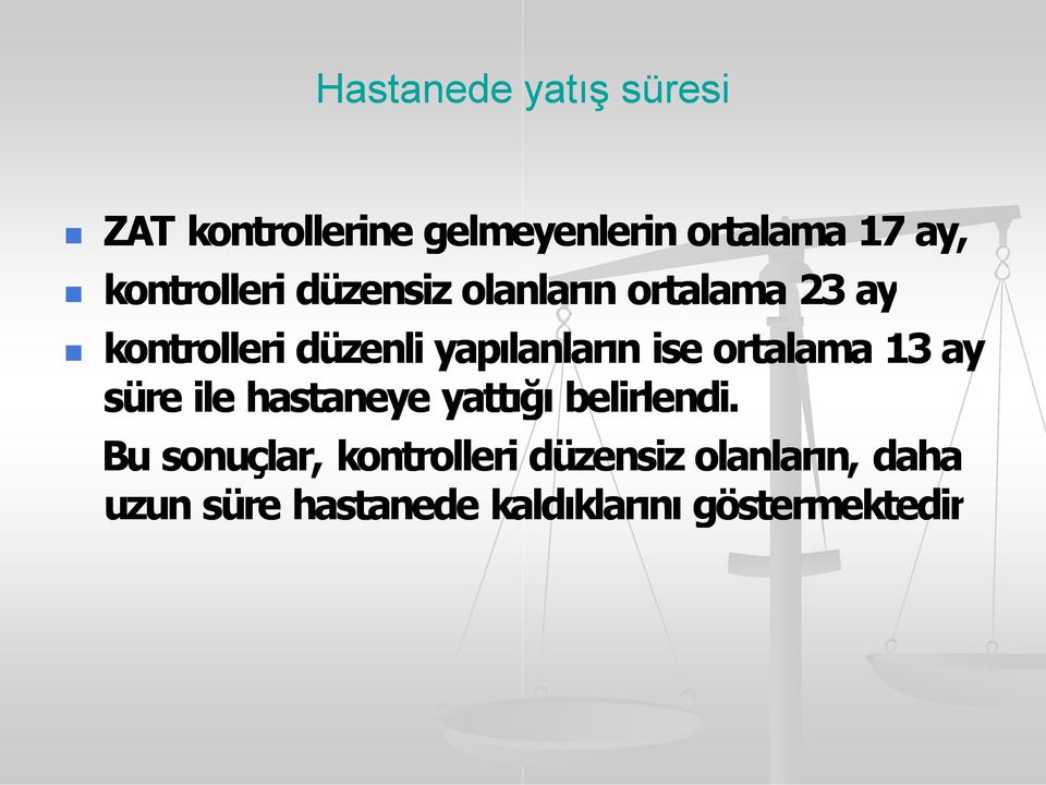 lanlar n ise ortalama 13 ay süre ile hastaneye yatt ğ belirlendi.