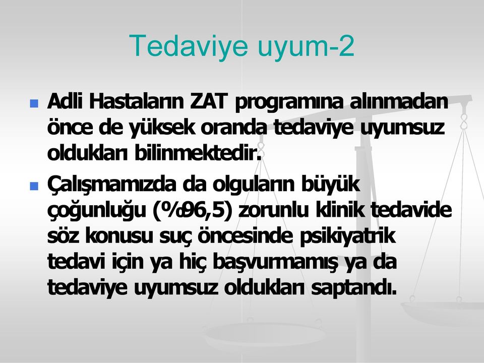 Çal şmam zda da olgular n büyük çoğunluğu (%96,5) zorunlu klinik tedavide