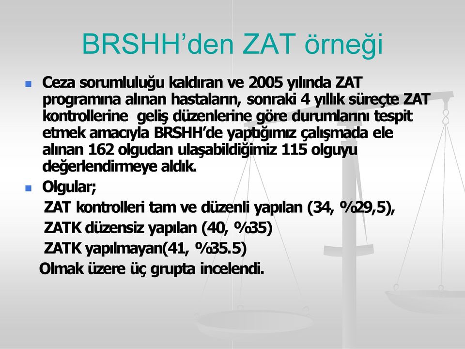 şmada ele al nan 162 olgudan ulaşabildiğimiz 115 olguyu değerlendirmeye ald k.