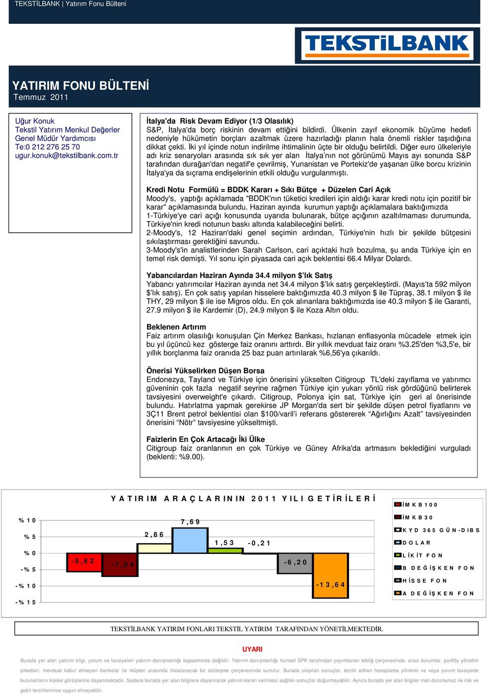 Ülkenin zayıf ekonomik büyüme hedefi nedeniyle hükümetin borçları azaltmak üzere hazırladığı planın hala önemli riskler taşıdığına dikkat çekti.