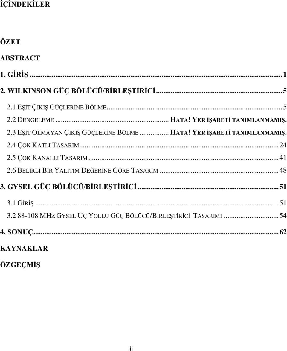 .. 24 2.5 ÇOK KANALLI TASARIM... 41 2.6 BELĠRLĠ BĠR YALITIM DEĞERĠNE GÖRE TASARIM... 48 3. GYSEL GÜÇ BÖLÜCÜ/BĠRLEġTĠRĠCĠ... 51 3.
