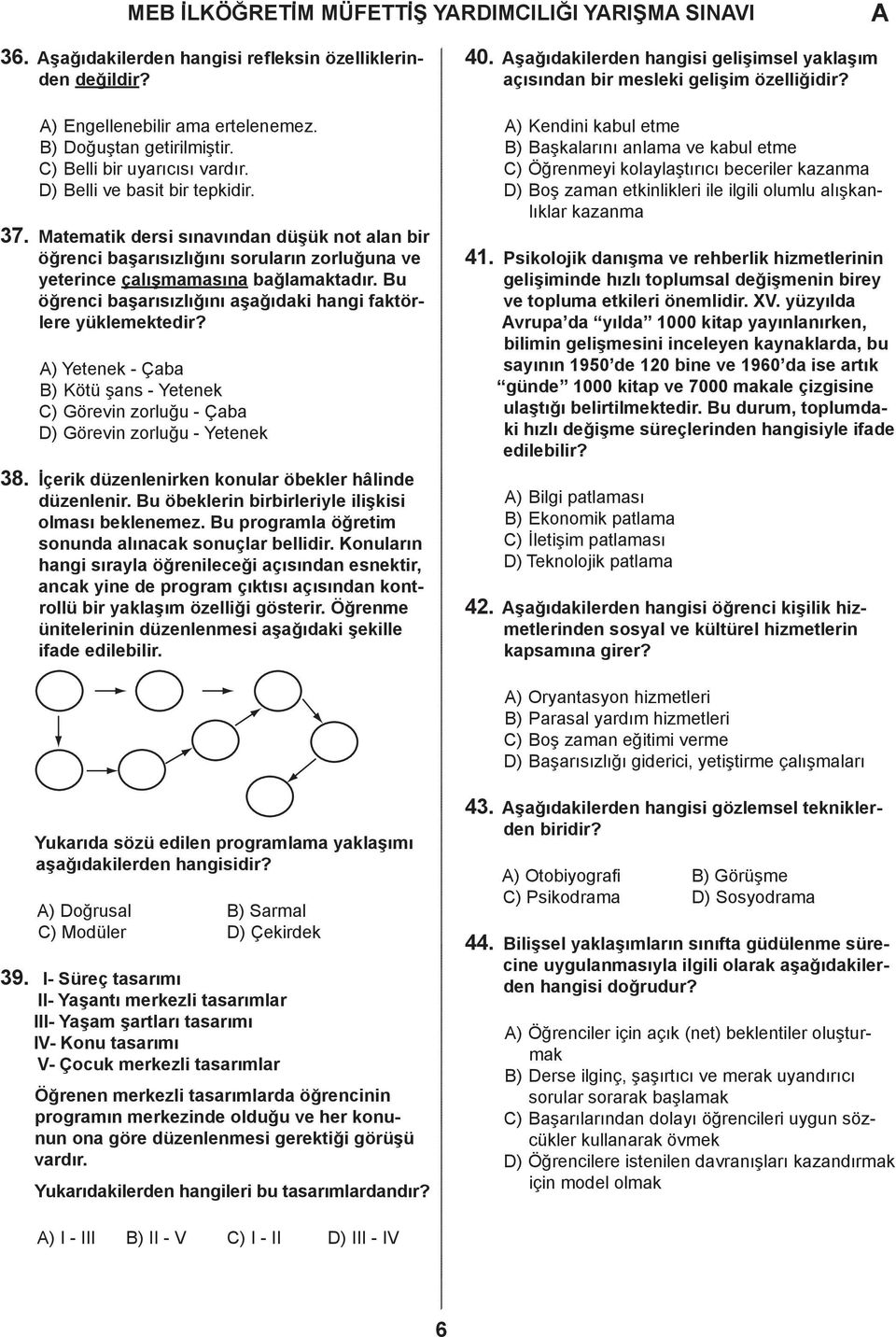 u öğrenci başarısızlığını aşağıdaki hangi faktörlere yüklemektedir? ) Yetenek - Çaba ) Kötü şans - Yetenek ) Görevin zorluğu - Çaba ) Görevin zorluğu - Yetenek 38.