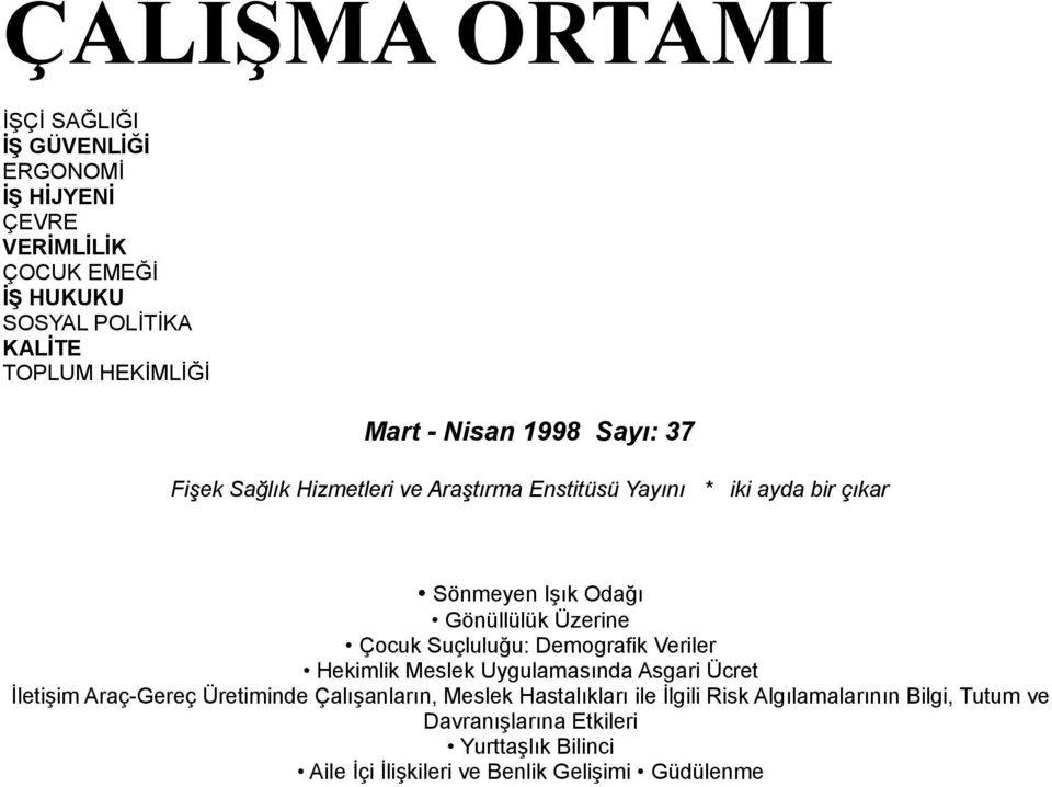 Çocuk Suçluluğu: Demografik Veriler Hekimlik Meslek Uygulamasında Asgari Ücret İletişim Araç-Gereç Üretiminde Çalışanların, Meslek