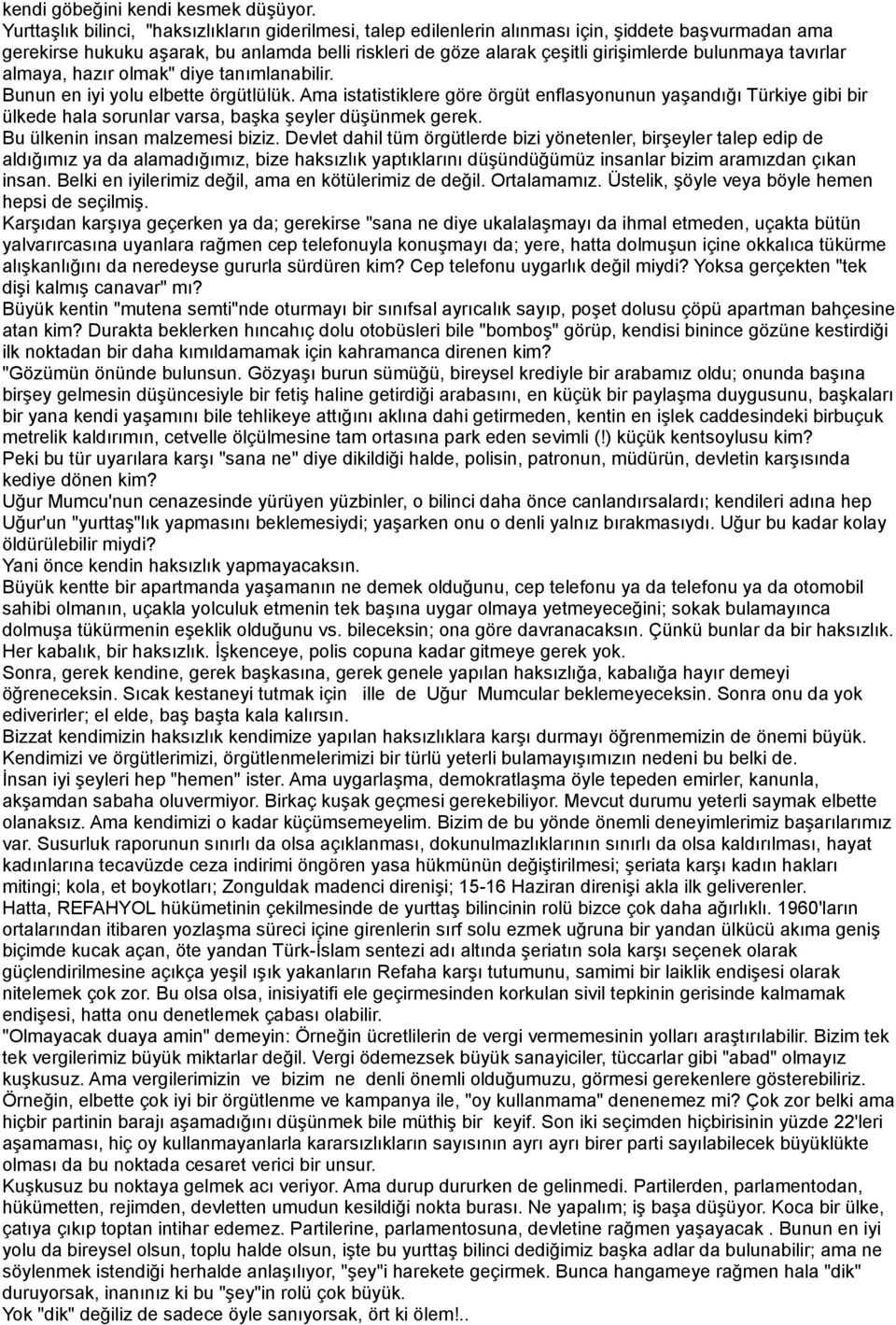 bulunmaya tavırlar almaya, hazır olmak" diye tanımlanabilir. Bunun en iyi yolu elbette örgütlülük.