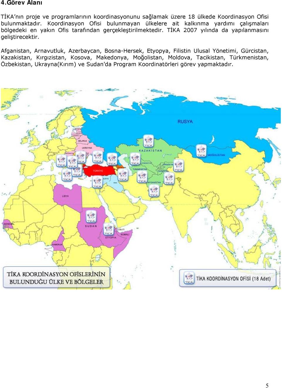 TİKA 2007 yılında da yapılanmasını geliştirecektir.