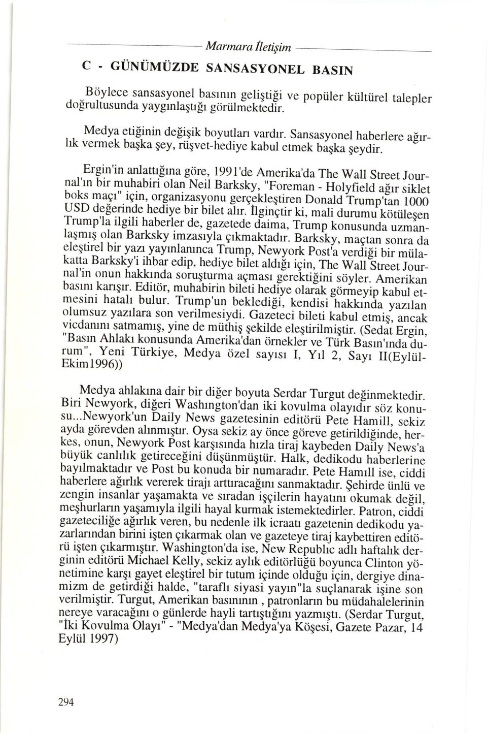 .,,ergin'in anlattlerna grire, l99l'de Amerika'da The wall Street Jour_ nal'rn bir muhabiri glt N"it Barksky, "Foreman i"ryn"ia agrr siktlt 9,,*i T ugt ".