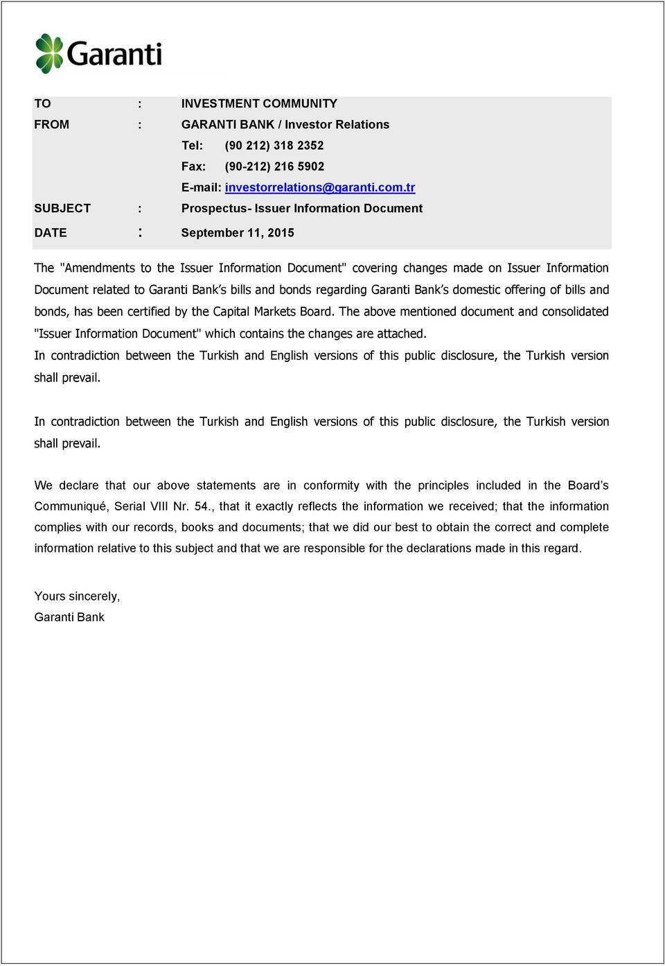 Garanti Bank s bills and bonds regarding Garanti Bank s domestic offering of bills and bonds, has been certified by the Capital Markets Board.